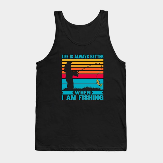 I life is always better when I am fishing vintage retro saying Tank Top by QuortaDira